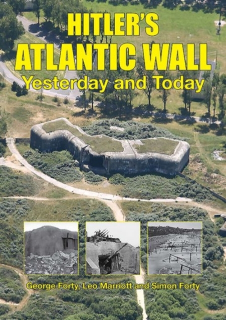 Hitler’S Atlantic Wall : Yesterday and Today, Hardback Book