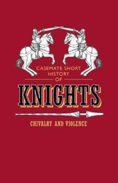 Knights : Chivalry and Violence, Paperback / softback Book