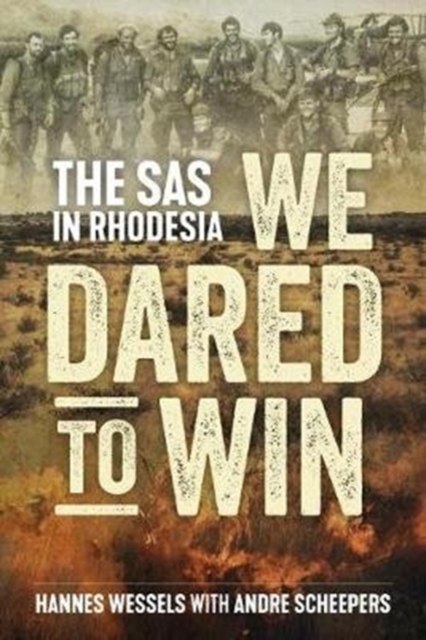 We Dared to Win : The SAS in Rhodesia, Hardback Book