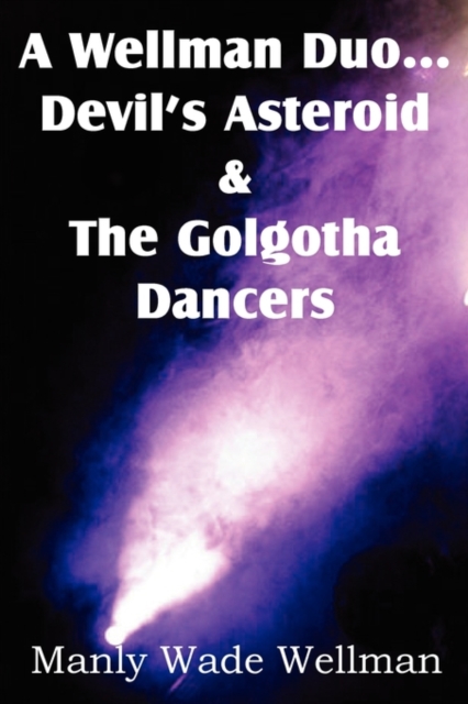 A Wellman Duo...Devil's Asteroid & the Golgotha Dancers, Paperback / softback Book