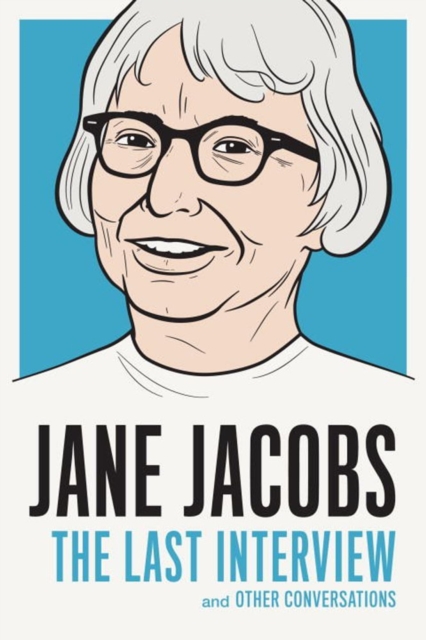Jane Jacobs: The Last Interview : And Other Conversations, Paperback / softback Book