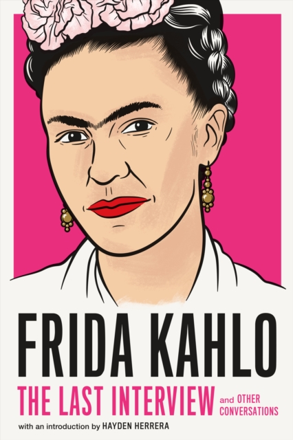 Frida Kahlo: The Last Interview, Paperback / softback Book