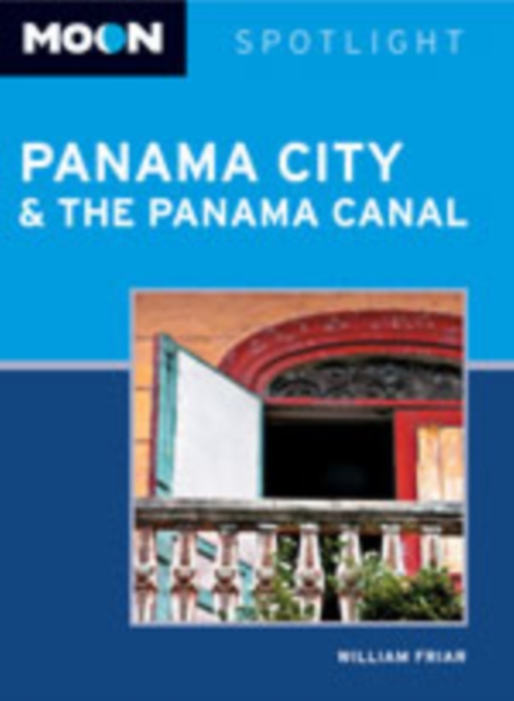 Moon Spotlight Panama City & the Panama Canal, Paperback Book