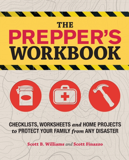 The Prepper's Workbook : Checklists, Worksheets, and Home Projects to Protect Your Family from Any Disaster, Paperback / softback Book