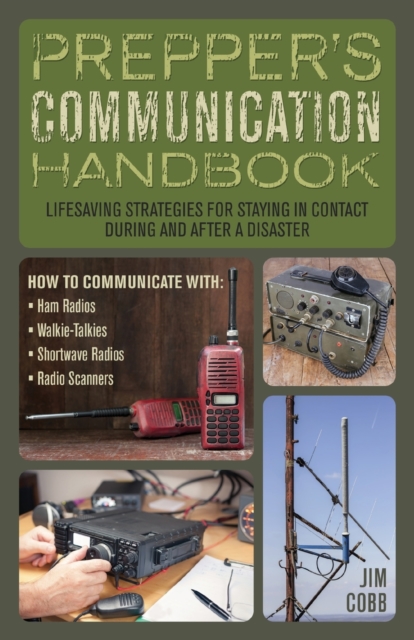 Prepper's Communication Handbook : Lifesaving Strategies for Staying in Contact During and After a Disaster, Paperback / softback Book