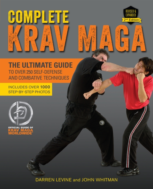 Complete Krav Maga : The Ultimate Guide to Over 250 Self-Defense and Combative Techniques, Paperback / softback Book