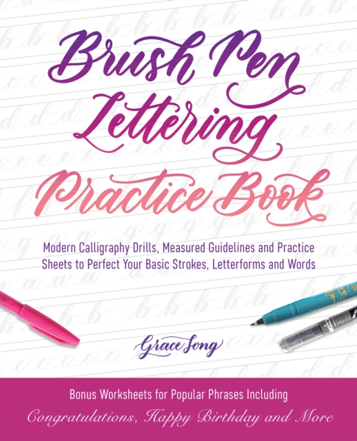 Brush Pen Lettering Practice Book : Modern Calligraphy Drills, Measured Guidelines and Practice Sheets to Perfect Your Basic Strokes, Letterforms and Words, Paperback / softback Book