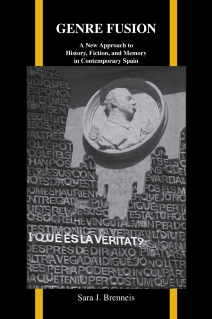 Genre Fusion : A New Approach to History, Fiction, and Memory in Contemporary Spain, EPUB eBook