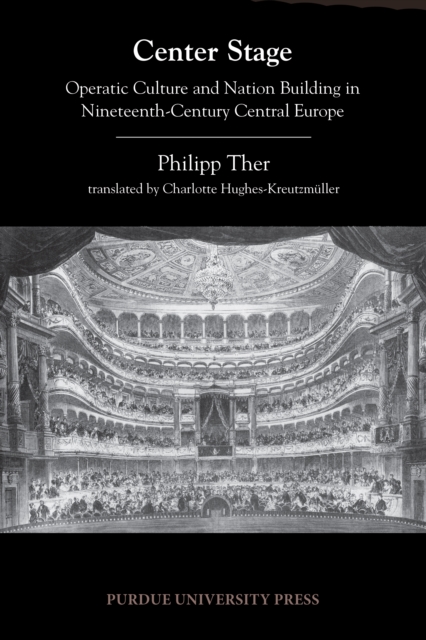Center Stage : Operatic Culture and Nation Building in Nineteenth-Century Central Europe, PDF eBook