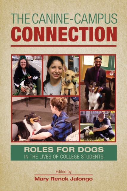 The Canine-Campus Connection : Roles for Dogs in the Lives of College Students, Hardback Book