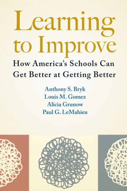 Learning to Improve : How America's Schools Can Get Better at Getting Better, PDF eBook