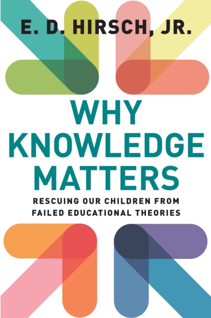 Why Knowledge Matters : Rescuing Our Children from Failed Educational Theories, PDF eBook