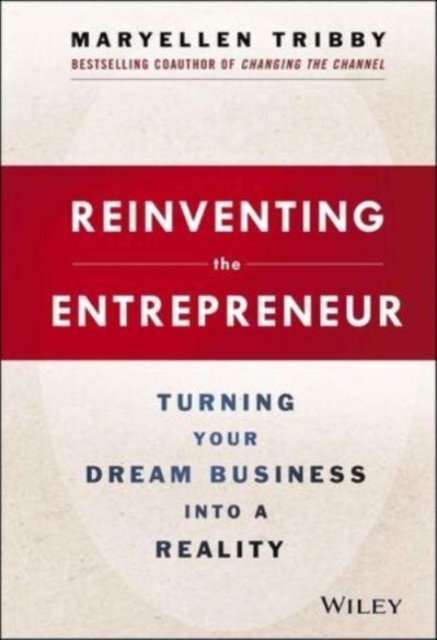 Reinventing the Entrepreneur : Secrets to How Technology Has Changed the World of Business, Paperback / softback Book