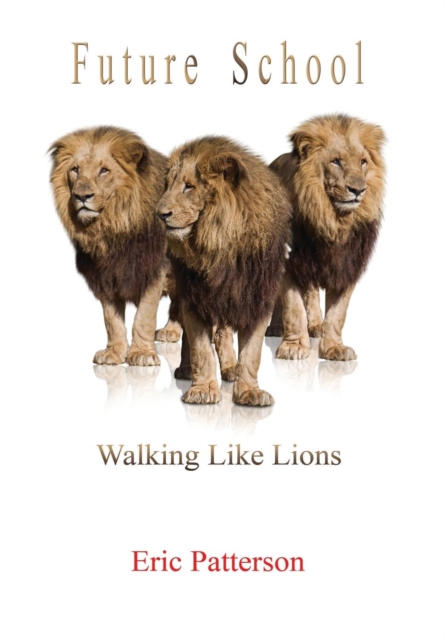 Future School : Walk Like Lions, Hardback Book