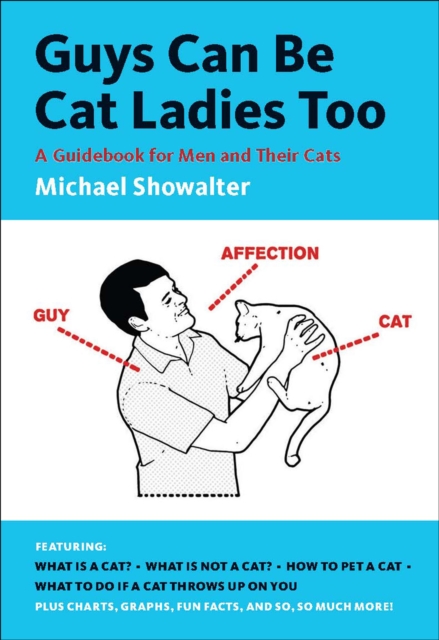 Guys Can Be Cat Ladies Too : A Guidebook for Men and Their Cats, EPUB eBook