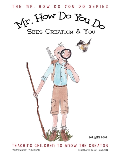 Mr. How Do You Do Sees Creation & You : Teaching Children to Know the Creator, Paperback / softback Book