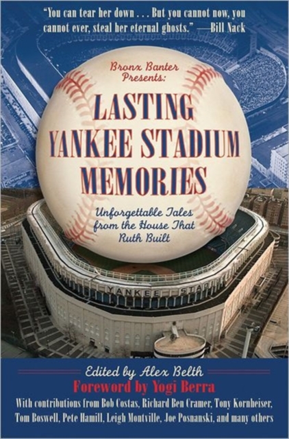Lasting Yankee Stadium Memories : Unforgettable Tales from the House That Ruth Built, Paperback / softback Book