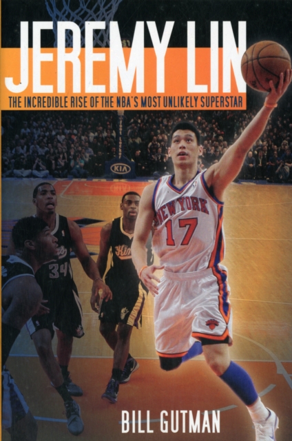 Jeremy Lin : The Incredible Rise of the NBA's Most Unlikely Superstar, Paperback / softback Book