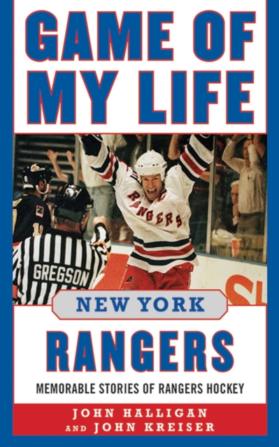 Game of My Life New York Rangers : Memorable Stories of Rangers Hockey, EPUB eBook