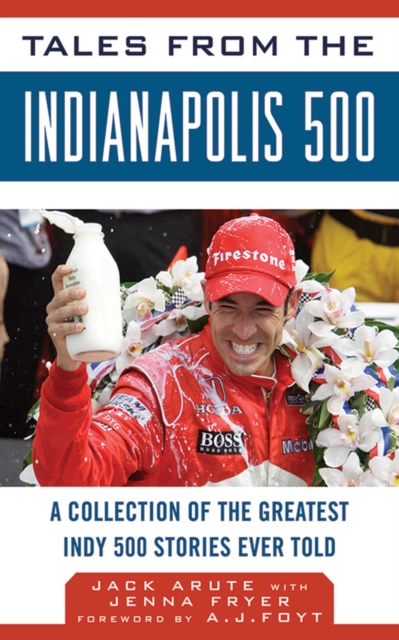 Tales from the Indianapolis 500 : A Collection of the Greatest Indy 500 Stories Ever Told, EPUB eBook