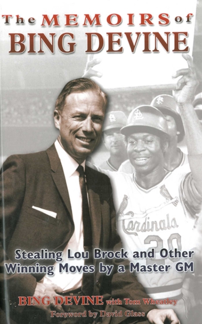 The Memoirs of Bing Devine: Stealing Lou Brock and Other Winning Moves by a Master GM, EPUB eBook