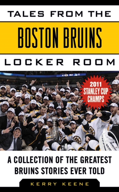Tales from the Boston Bruins Locker Room : A Collection of the Greatest Bruins Stories Ever Told, EPUB eBook