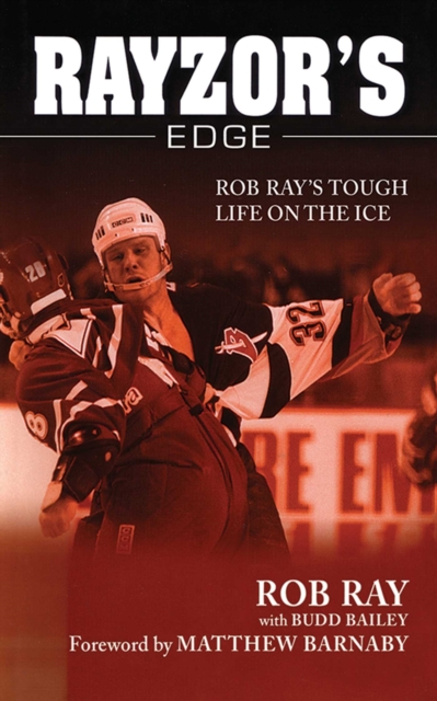 Rayzor's Edge : Rob Ray's Tough Life on the Ice, EPUB eBook