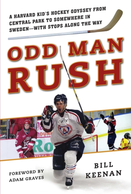 Odd Man Rush : A Harvard Kid?s Hockey Odyssey from Central Park to Somewhere in Sweden?with Stops along the Way, EPUB eBook