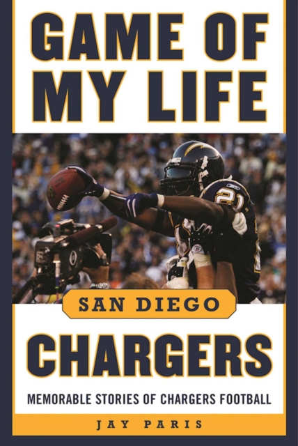 Game of My Life San Diego Chargers : Memorable Stories of Chargers Football, EPUB eBook