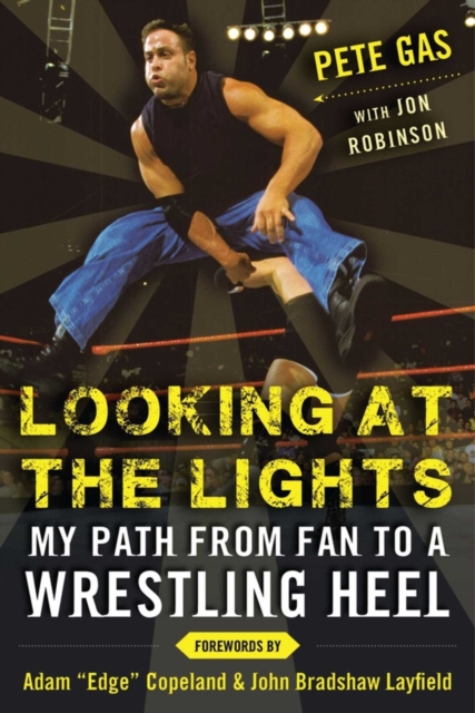 Looking at the Lights : My Path from Fan to a Wrestling Heel, EPUB eBook