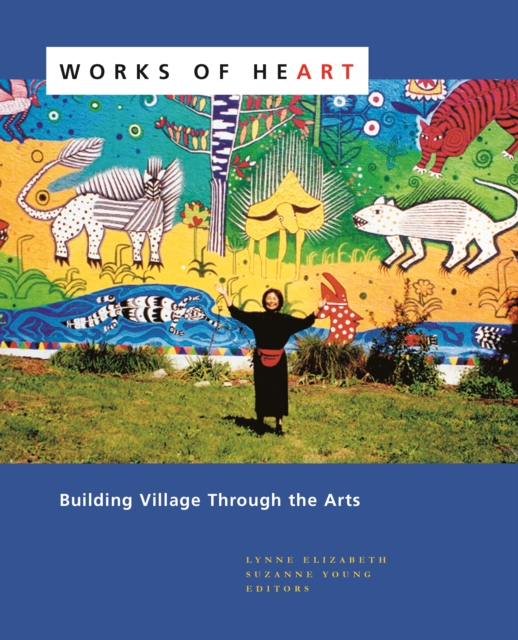 Works of Heart : Building Village Through the Arts, Paperback / softback Book