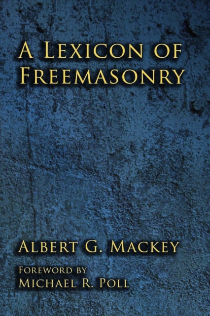 A Lexicon of Freemasonry, Paperback / softback Book