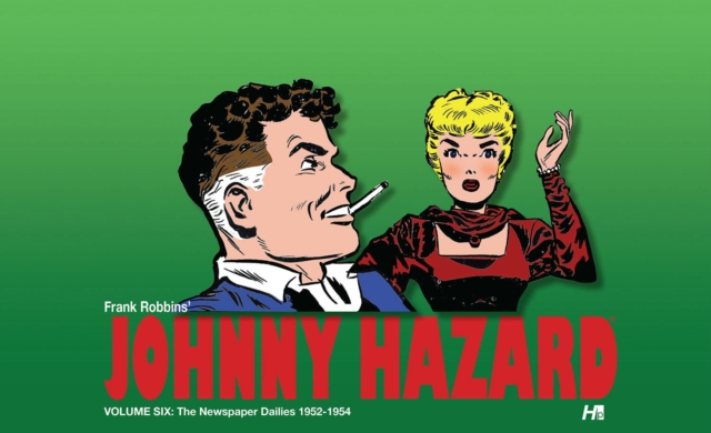 Johnny Hazard The Newspaper 1952-1954 Dailies Volume 6, Hardback Book