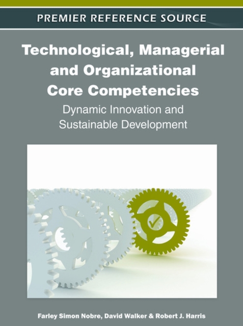 Technological, Managerial and Organizational Core Competencies : Dynamic Innovation and Sustainable Development, Hardback Book