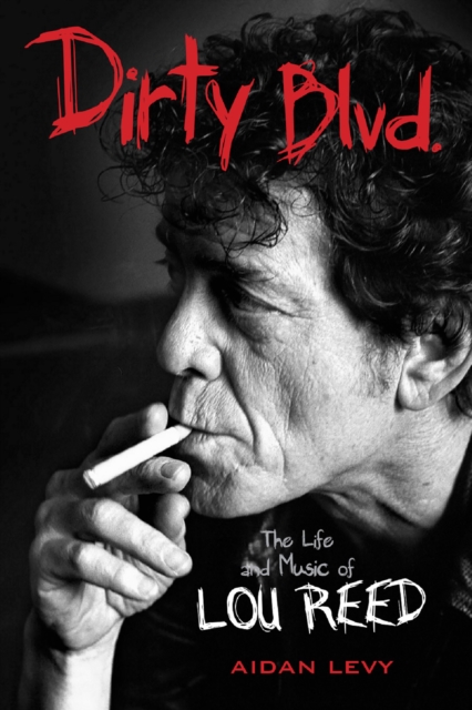 Dirty Blvd. : The Life and Music of Lou Reed, EPUB eBook