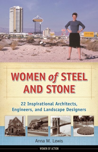Women of Steel and Stone : 22 Inspirational Architects, Engineers, and Landscape Designers, PDF eBook
