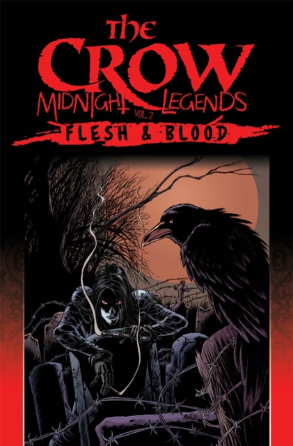 The Crow Midnight Legends Volume 2: Flesh & Blood, Paperback / softback Book