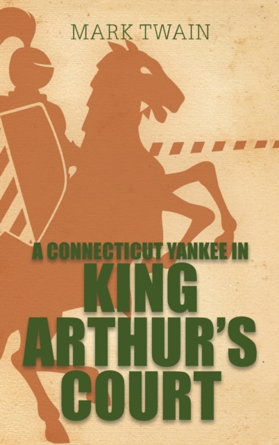 A Connecticut Yankee in King Arthur's Court, Hardback Book