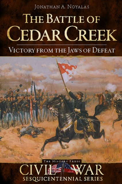 The Battle of Cedar Creek: Victory from the Jaws of Defeat, EPUB eBook