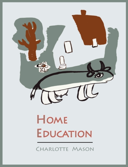 Home Education [Charlotte Mason's Homeschooling Series], Paperback / softback Book