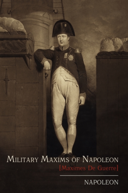 Military Maxims of Napoleon [Maximes de Guerre], Paperback / softback Book