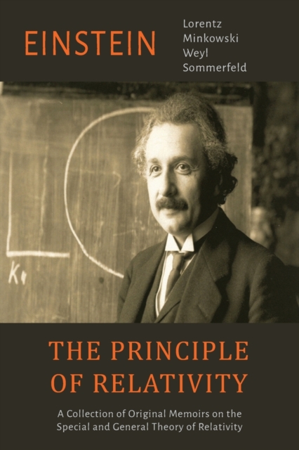 The Principle of Relativity : A Collection of Original Memoirs on the Special and General Theory of Relativity, Paperback / softback Book