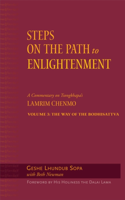Steps on the Path to Enlightenment : A Commentary on Tsongkhapa's Lamrim Chenmo, Volume 3: The Way of the Bodhisattva, EPUB eBook