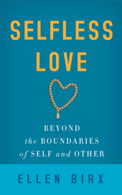 Selfless Love : Beyond the Boundaries of Self and Other, EPUB eBook