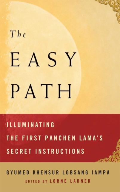 The Easy Path : Illuminating the First Panchen Lama's Secret Instructions, EPUB eBook
