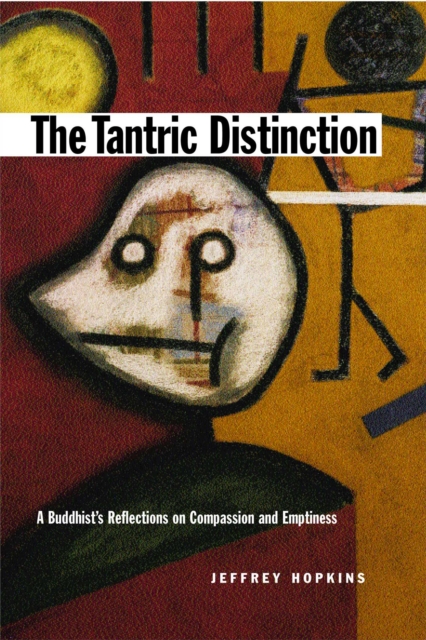 The Tantric Distinction : A Buddhist's Reflections on Compassion and Emptiness, EPUB eBook