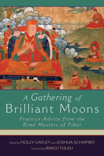 A Gathering of Brilliant Moons : Practice Advice from the Rime Masters of Tibet, EPUB eBook