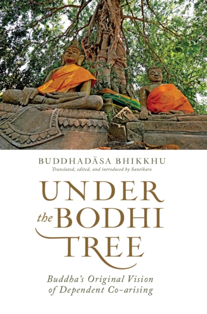 Under the Bodhi Tree : Buddha's Original Vision of Dependent Co-arising, EPUB eBook