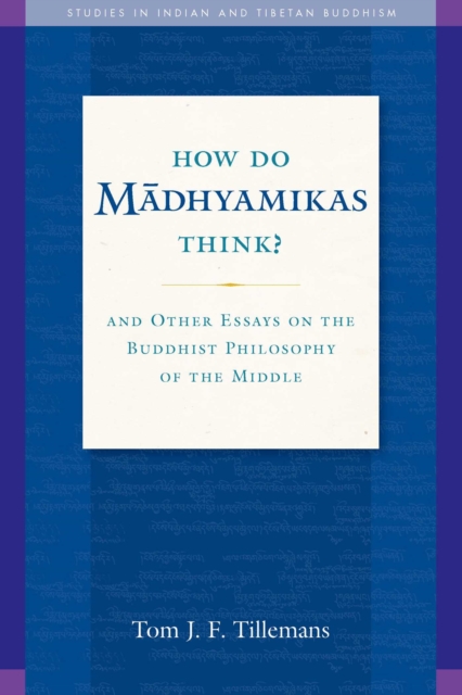 How Do Madhyamikas Think? : And Other Essays on the Buddhist Philosophy of the Middle, EPUB eBook