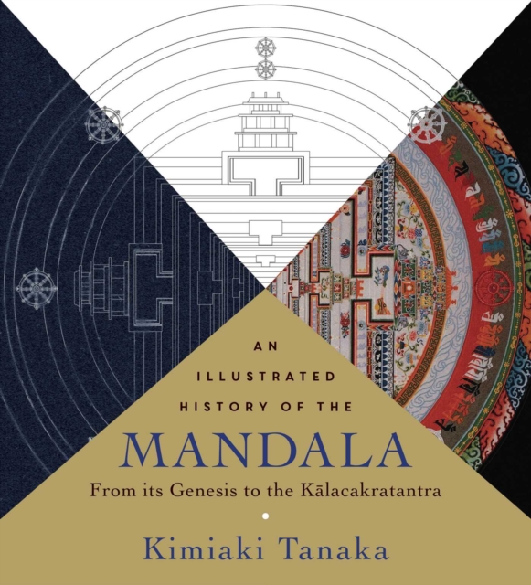 An  Illustrated History of the Mandala : From Its Genesis to the Kalacakratantra, EPUB eBook